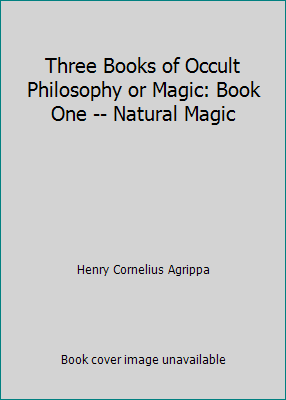 Three Books of Occult Philosophy or Magic: Book... 0877281599 Book Cover