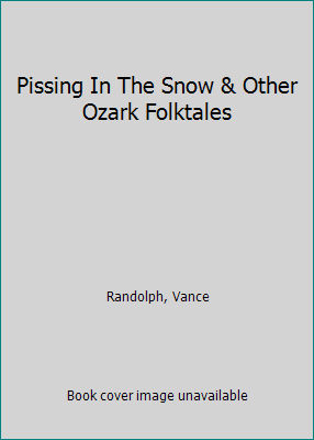 Pissing In The Snow & Other Ozark Folktales B00PACC3AS Book Cover