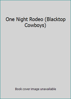 One Night Rodeo (Blacktop Cowboys) 1620902842 Book Cover