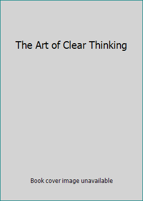 The Art of Clear Thinking 9080641545 Book Cover