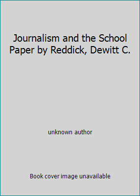 Journalism and the School Paper by Reddick, Dew... B001EOJARU Book Cover