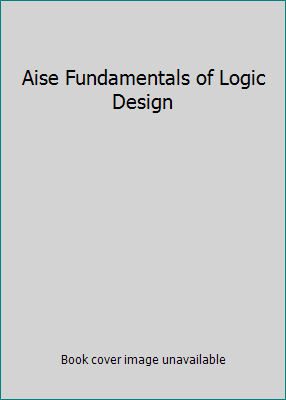 Aise Fundamentals of Logic Design 0495667765 Book Cover