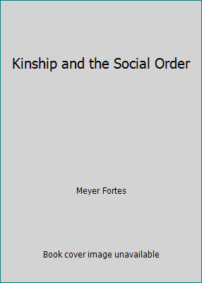 Kinship and the Social Order B001L1ZX8G Book Cover