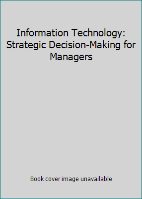 Information Technology: Strategic Decision-Maki... 0471652938 Book Cover