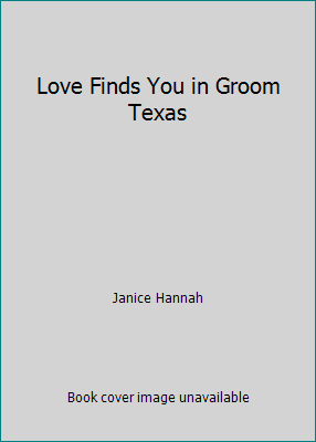 Love Finds You in Groom Texas by Janice Hannah ... B01FJ0I67Y Book Cover