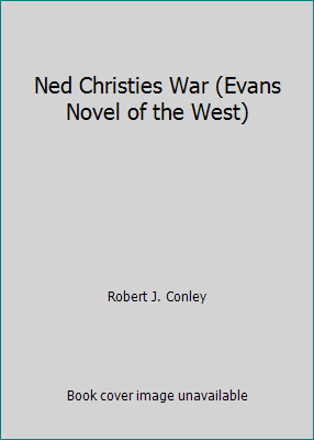 Ned Christies War (Evans Novel of the West) 0871316366 Book Cover
