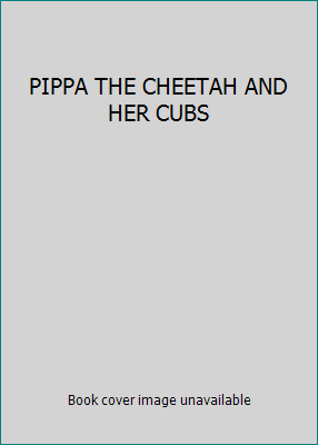 PIPPA THE CHEETAH AND HER CUBS 0152621261 Book Cover