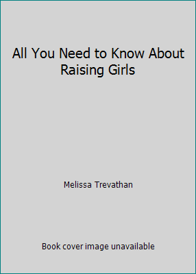 All You Need to Know About Raising Girls 0739483390 Book Cover