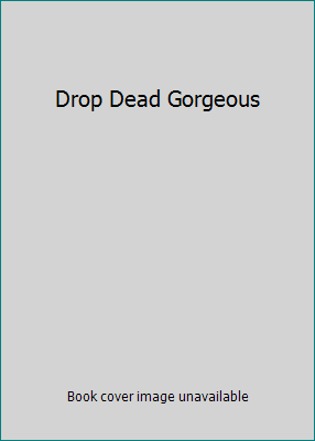 Drop Dead Gorgeous B0002L593A Book Cover