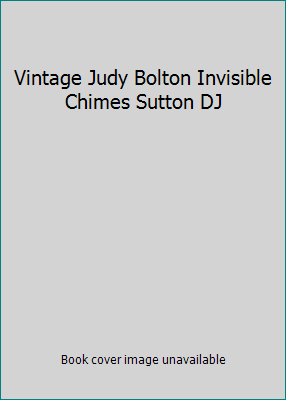 Vintage Judy Bolton Invisible Chimes Sutton DJ B001YKEWWW Book Cover