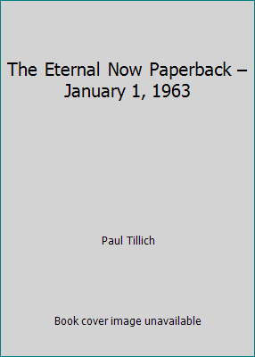 The Eternal Now Paperback – January 1, 1963 B010EWIBO0 Book Cover