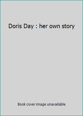 Doris Day : her own story B007ESOSO0 Book Cover