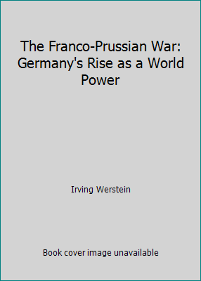 The Franco-Prussian War: Germany's Rise as a Wo... B001KPWRW8 Book Cover