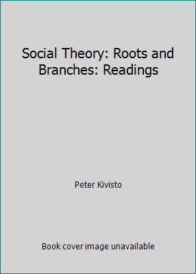 Social Theory: Roots and Branches: Readings 0195330196 Book Cover