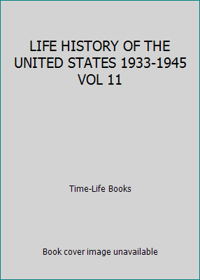 LIFE HISTORY OF THE UNITED STATES 1933-1945 VOL 11 B000IK0E26 Book Cover