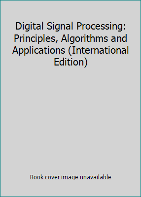 Digital Signal Processing: Principles, Algorith... 0133942899 Book Cover