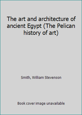 The art and architecture of ancient Egypt (The ... 0140560149 Book Cover