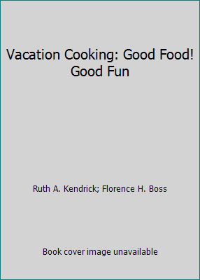 Vacation Cooking: Good Food! Good Fun 0882903497 Book Cover