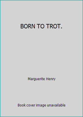 BORN TO TROT. B000H3SUSO Book Cover