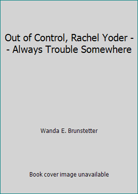 Out of Control, Rachel Yoder -- Always Trouble ... 161523053X Book Cover