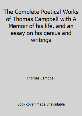 The Complete Poetical Works of Thomas Campbell ... B000UECKCM Book Cover