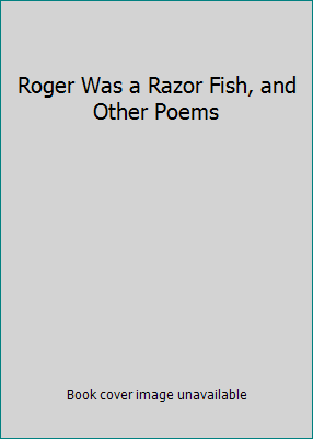 Roger Was a Razor Fish, and Other Poems 0688419860 Book Cover