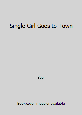 Single Girl Goes to Town B000MCKIY4 Book Cover