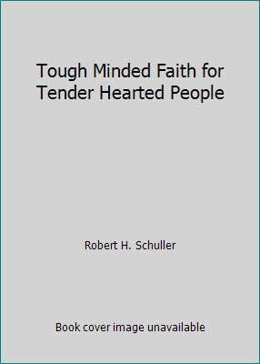 Tough Minded Faith for Tender Hearted People 0840759010 Book Cover