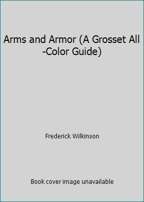 Arms and Armor (A Grosset All-Color Guide) B002J4EO48 Book Cover