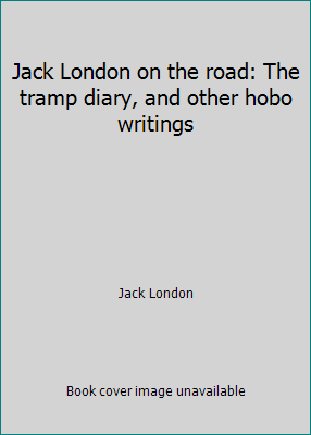 Jack London on the road: The tramp diary, and o... 0874210984 Book Cover