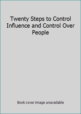 Twenty Steps to Control Influence and Control O... B00AKJ7ES2 Book Cover