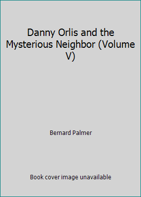 Danny Orlis and the Mysterious Neighbor (Volume V) 0847461076 Book Cover