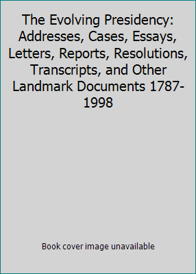 The Evolving Presidency: Addresses, Cases, Essa... 1568023707 Book Cover