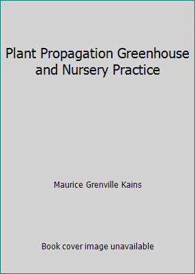 Plant Propagation Greenhouse and Nursery Practice B000UJ4DSQ Book Cover