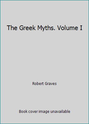 The Greek Myths. Volume I B00AWVK962 Book Cover