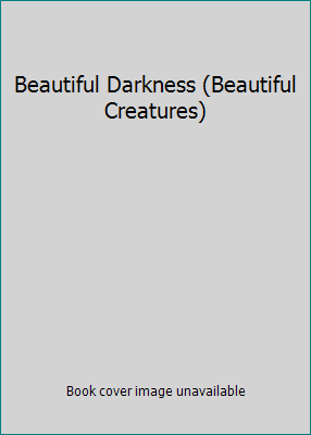 Beautiful Darkness (Beautiful Creatures) 0316098612 Book Cover