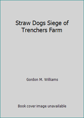 Straw Dogs Siege of Trenchers Farm B001LH16DG Book Cover