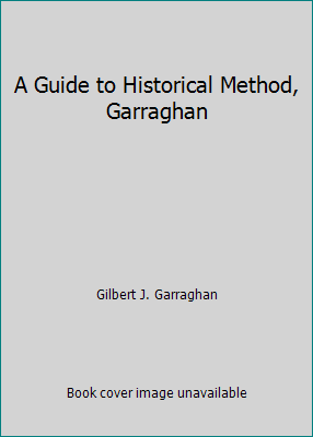 A Guide to Historical Method, Garraghan B000Z2PZLM Book Cover