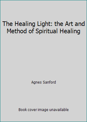 The Healing Light: the Art and Method of Spirit... B001O2QLOW Book Cover