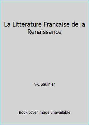 La Litterature Francaise de la Renaissance B00I2VJGOU Book Cover