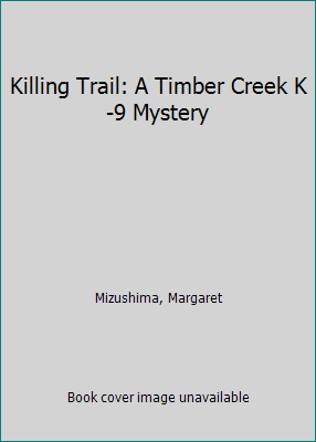 Killing Trail: A Timber Creek K-9 Mystery 1643855611 Book Cover