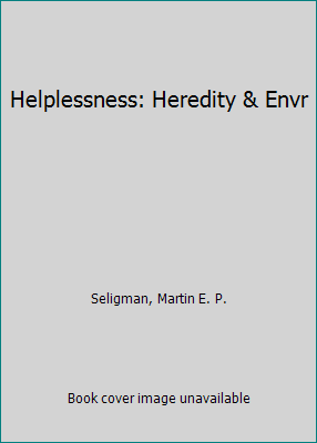 Helplessness: Heredity & Envr 0716707527 Book Cover