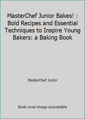 MasterChef Junior Bakes! : Bold Recipes and Ess... 1974807606 Book Cover