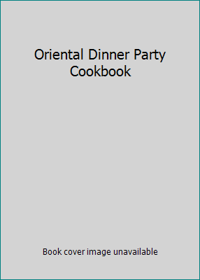 Oriental Dinner Party Cookbook 0949128023 Book Cover