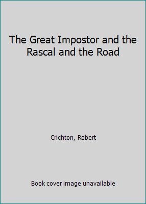 The Great Impostor and the Rascal and the Road B000K1WSP4 Book Cover