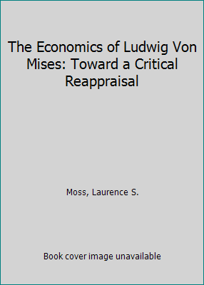 The Economics of Ludwig Von Mises: Toward a Cri... 0836206509 Book Cover