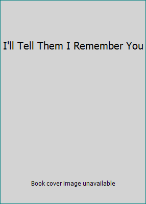 I'll Tell Them I Remember You 039307479X Book Cover