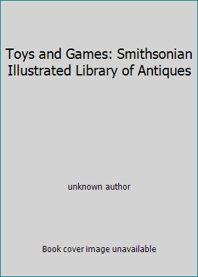 Toys and Games: Smithsonian Illustrated Library... B000LBKR9C Book Cover