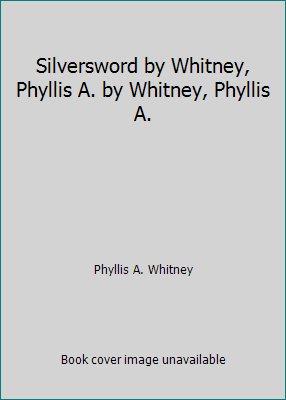 Silversword by Whitney, Phyllis A. by Whitney, ... B00N5VTREQ Book Cover