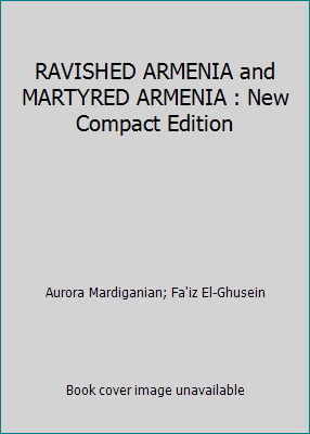 RAVISHED ARMENIA and MARTYRED ARMENIA : New Com... 1499122195 Book Cover